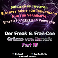 Der Freak &amp; Fran-Cee - Gruesse Von Damals (Part 3) by DerFreak