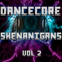 DanceCore Shenanigans Vol 2 by DJ Stylar