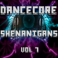 DanceCore Shenanigans Vol 7 by DJ Stylar