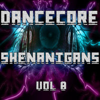 DanceCore Shenanigans Vol 8 by DJ Stylar