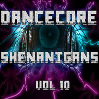 DanceCore Shenanigans Vol 10 by DJ Stylar