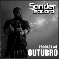 SANDER TEODORO - OUTUBRO(PODCAST #8) by Sander Teodoro