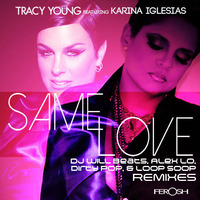 "Same Love"  Tracy Young feat. Karina Iglesias  (Alex Lo Remix) by Tracy Young