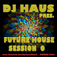 Future House Session 0 by DJ Haus