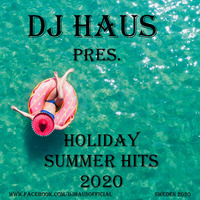 Holiday Summer Hits 2020 by DJ Haus