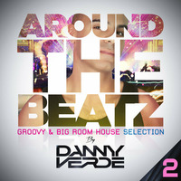 Around The Beatz #2 - Groovy &amp; Big Room House Selection by Danny Verde