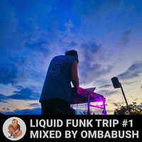 Liquid Funk Trip #1 by OmBabush