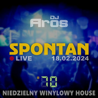 SPONTAN #70: Niedzielny winylowy House | LIVE · 18.02.2024 by DJ Aros