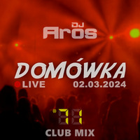 DOMÓWKA #71: Club Mix | LIVE · 02.03.2024 by DJ Aros