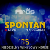 SPONTAN #75: Niedzielny winylowy House | LIVE · 17.03.2024 by DJ Aros