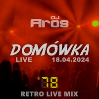 DOMÓWKA #78: Retro Live Mix | LIVE · 18.04.2024 by DJ Aros