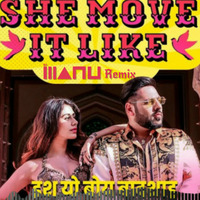 She Move It Like Remix | Badshah | Moombahton Mix | DJ Manu by DJ Manu