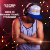 Oscar Piebbal - Podcast Side B House Music by Oscar Piebbal