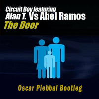 Citcuit Boy Feat Alan T Vs Abel Ramos - The Door (Oscar Piebbal Blooteg Mix) by Oscar Piebbal