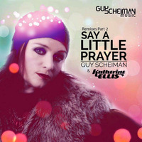Guy Scheiman &amp; Katherine Ellis - Say A Little Prayer (Oscar Piebbal Anthem Remix) OUT NOW ON BEATPORT by Oscar Piebbal
