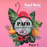 Paco's Birthday Part 1 - Live Session by Saul Ruiz