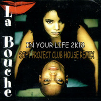 LA BOUCHE - IN YOUR LIFE 2K18 (SOFT PROJECT CLUB HOUSE REMIX) SC by Allan Abdalla