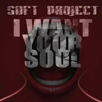SOFT PROJECT - I WANT YOUR SOUL (ORIGINAL MIX) SC by Allan Abdalla