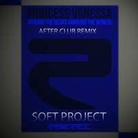 PRINCESS VANESSA - AROUND THE DECKS AROUND THE WORLD (SOFT PROJECT AFTER CLUB REMIX)SC by Allan Abdalla