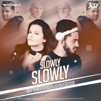 SLOWLY SLOWLY (DJ XAVI X DJ VERONIKA Remix) by DJ Veronika