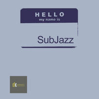 SubJazz - Hello, My Name Is...