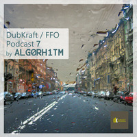 DubKraft / FFO Podcast 7 - Alg0rh1tm by DubKraft Records