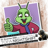23.11.2022 - ToFa Nightshift mit Grille in the Mix inkl. Electro/Breaks Special by Toxic Family