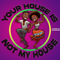 Your House Is Not My House 