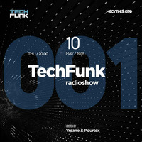 Yreane &amp; Pourtex - 001 TechFunk Radioshow (10 may 2018) by Yreane