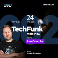 Yreane &amp; Pourtex – 002 TechFunk Radioshow | Lee Coombs (24 May 2018) by Yreane