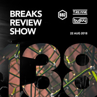 BRS138 - Yreane & Burjuy - BRS138 Breaks Review Show @ BBZRS (22 Aug 2018) by Yreane