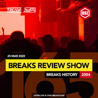 BRS165 - Yreane &amp; Burjuy - Breaks Review Show @ BBZRS - 2004 Breaks History (25 March 2020) by Yreane