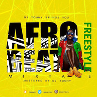 DJ TONY AFRO BEATS FreeStyle  by DEEJAY TONY