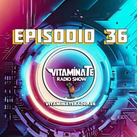 VITAMINATE EP.36 BLOQUE by VITAMINATERADIO