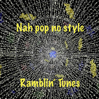 Ramblin' Tunes - Nah pop no style by Pat