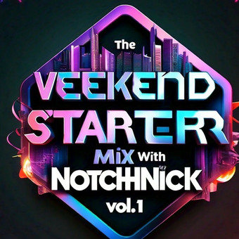 The Weekend Starter Mixes With NotchNick