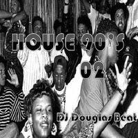 DJ Douglas Beat - Mix Tape (HOUSE 90'S  Part Two) by DJ Douglas Beat
