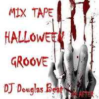 DJ Douglas Beat - Mix Tape (HALLOWEEN GROOVE  2K17) by DJ Douglas Beat
