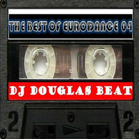 DJ Douglas Beat - Mix Tape (THE BEST OF EURODANCE EPISODE 04) by DJ Douglas Beat