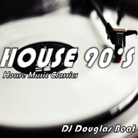 DJ Douglas Beat - Mix Tape (HOUSE 90'S) by DJ Douglas Beat