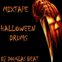 DJ Douglas Beat - MIX TAPE (HALLOWEEN DRUMS) by DJ Douglas Beat