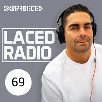 DJ Unprotected - Laced Radio #69 by djunprotected