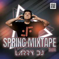 Larry DJ Spring Mixtape 2K24 by LARRY DJ