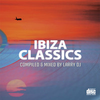 Ibiza Classics - Compiled &amp; Mixed by Larry DJ by LARRY DJ