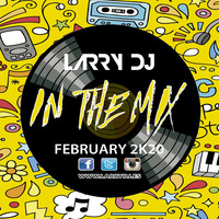 Larry DJ In The Mix February 2K20 by LARRY DJ