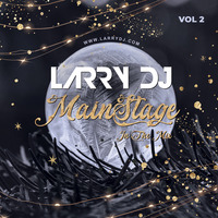 Larry DJ MainStage In The Mix Vol 2 by LARRY DJ
