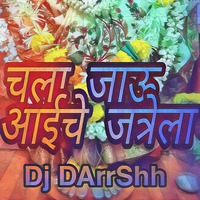 Chala Jau Patla Aaiche Jatrela - DJ Darrshh (Remix) by Darshan Jambhale