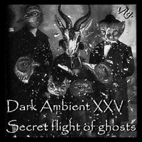 Dark Ambient 25 - Secret Flight Of Ghosts by Sestogiorno - SixthDay