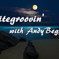 NITEGROOVIN' WITH ANDY BEGGS JULY 15TH 2017 by Andy Beggs Musical Jukebox.....