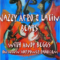 JAZZY AFRO &amp; LATIN BEATS WITH ANDY BEGGS OCT 31ST 2017 by Andy Beggs Musical Jukebox.....
